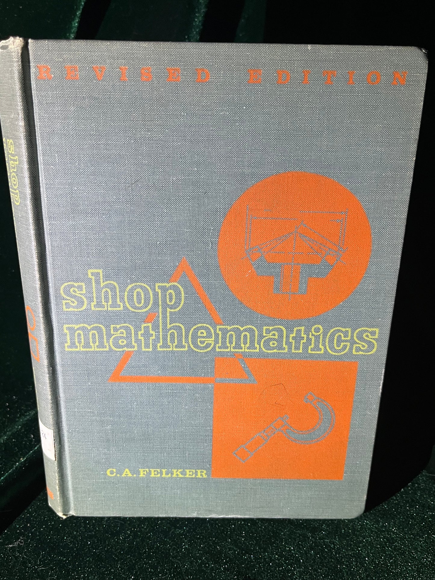 1965 Edition Shop Mathematics by C.A. Felker