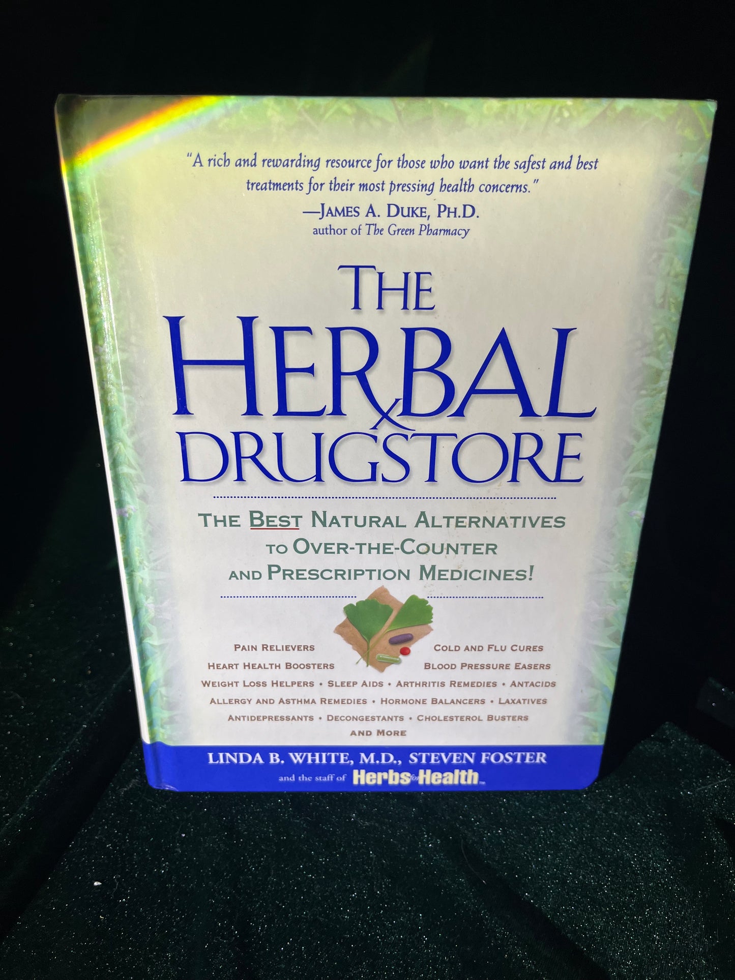 The Herbal Drugstore: The Best Natural Alternatives to Over-the-counter and prescription medicines by Linda B. White M.D & Steven Foster