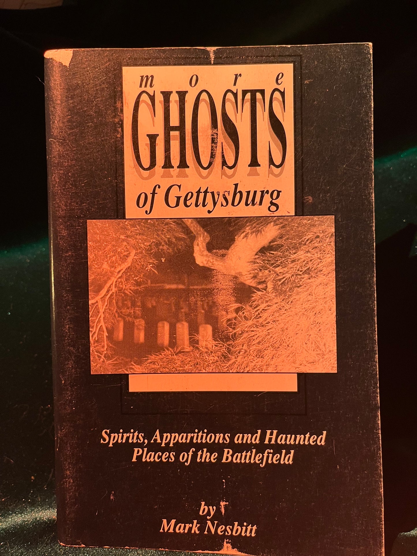 More Ghosts of Gettysburg: Spirits, Apparitions and Haunted Places of the Battlefield by Mark Nesbitt