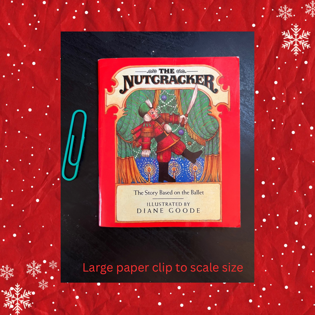 The Nutcracker (The Story Based on the Ballet) Random House 1983; Illustrated by Diane Goode