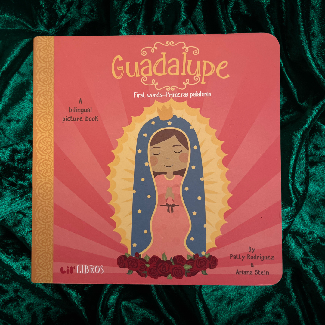 Guadalupe: First Words Picture Book by Patty Rodriguez & Ariana Stein