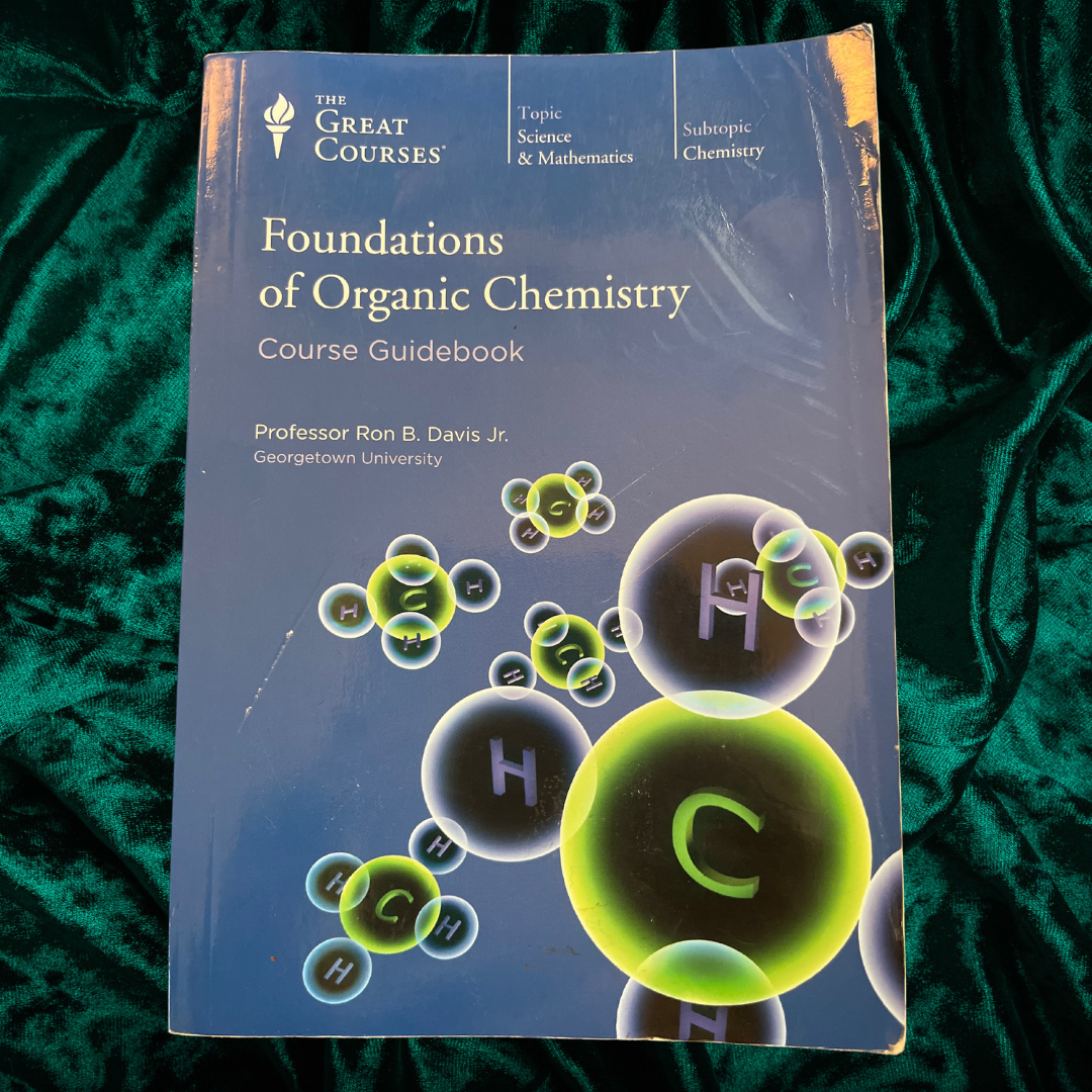Foundations of Organic Chemistry by Professor Ron B. Davis Jr. of Georgetown University (The Great Courses)