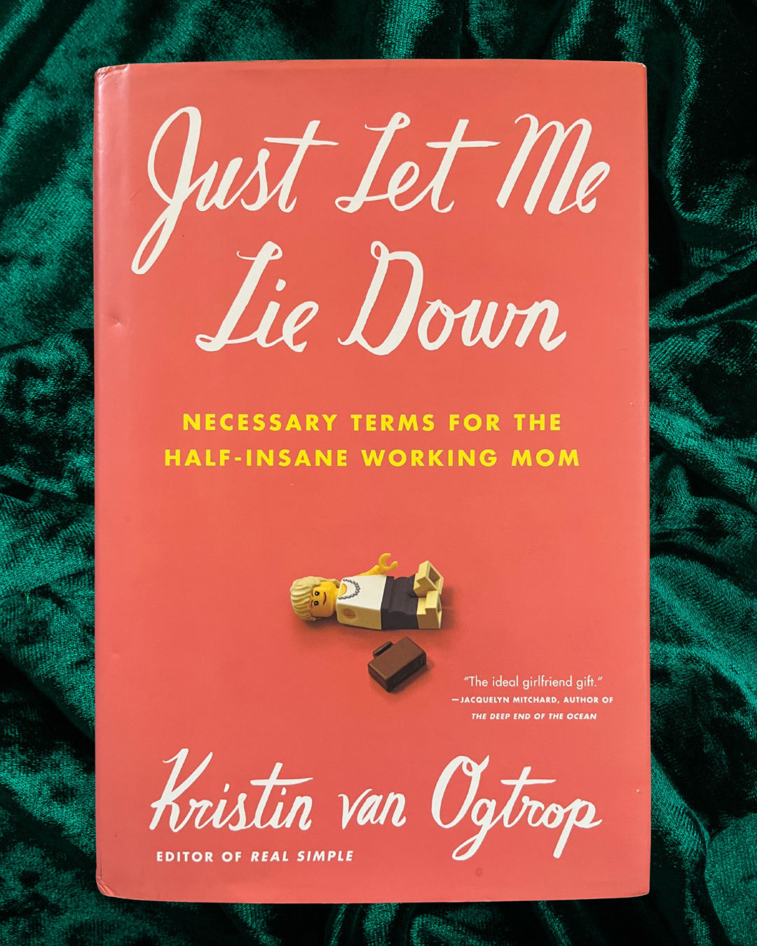 Just Let Me Lie Down by Kristin van Ogtrop