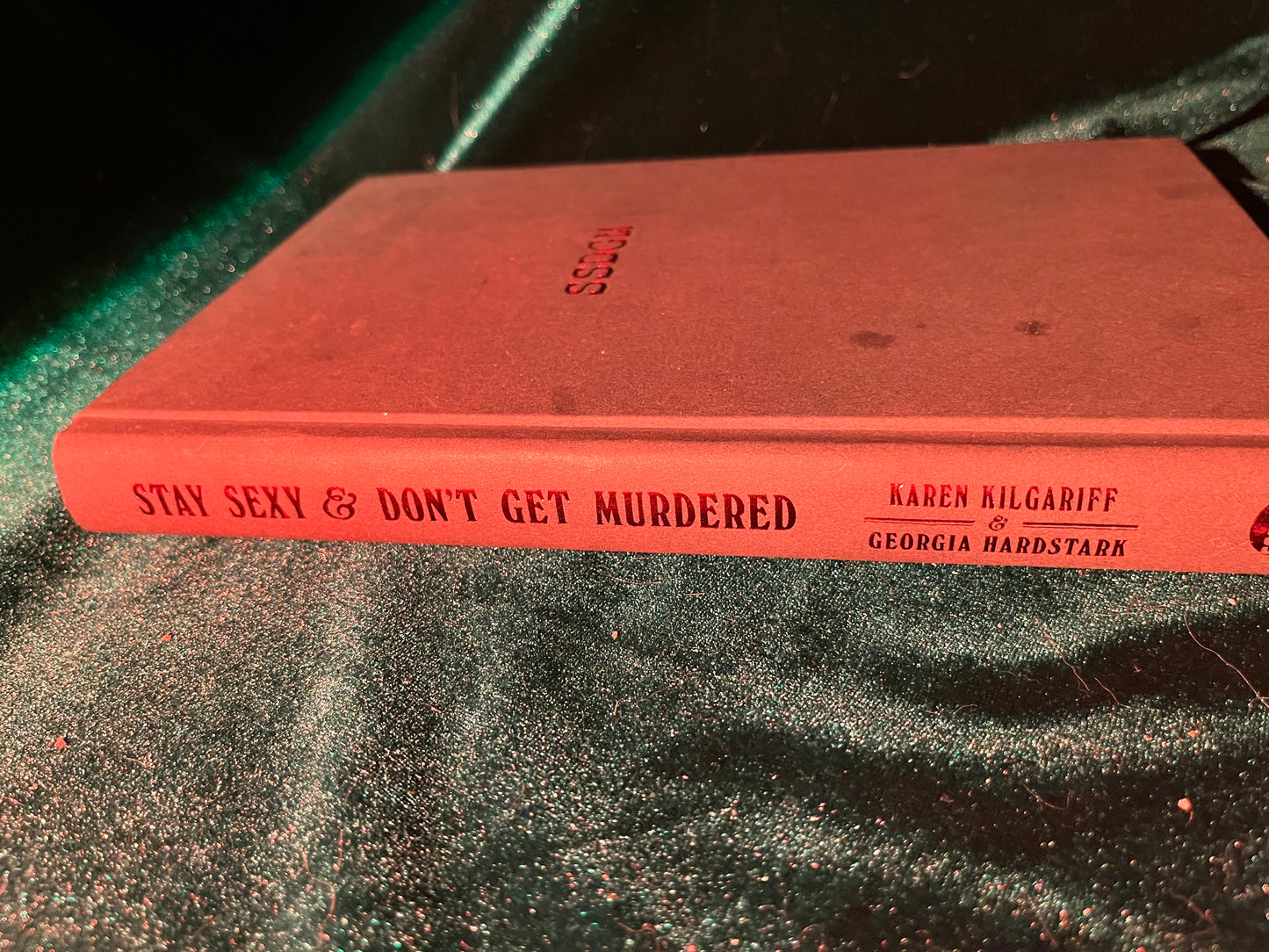 Stay Sexy & Don’t Get Murdered: The Definitive How-To Guide by Karen Kilgariff, Georgia Hardstark